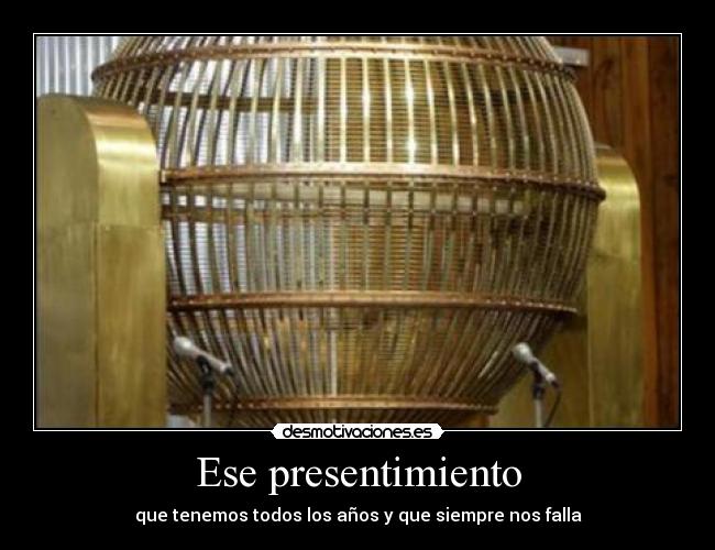 Ese presentimiento - que tenemos todos los años y que siempre nos falla