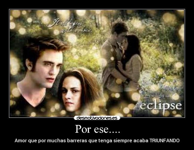 Por ese.... - Amor que por muchas barreras que tenga siempre acaba TRIUNFANDO