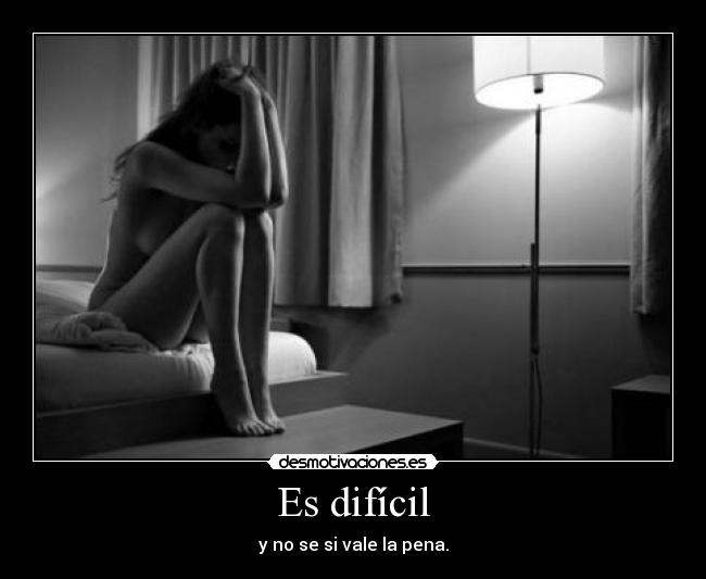 Es difícil -