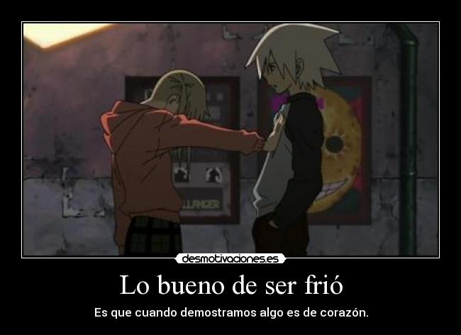 Lo bueno de ser frió -