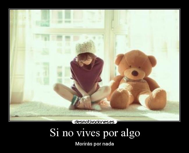 Si no vives por algo - Morirás por nada