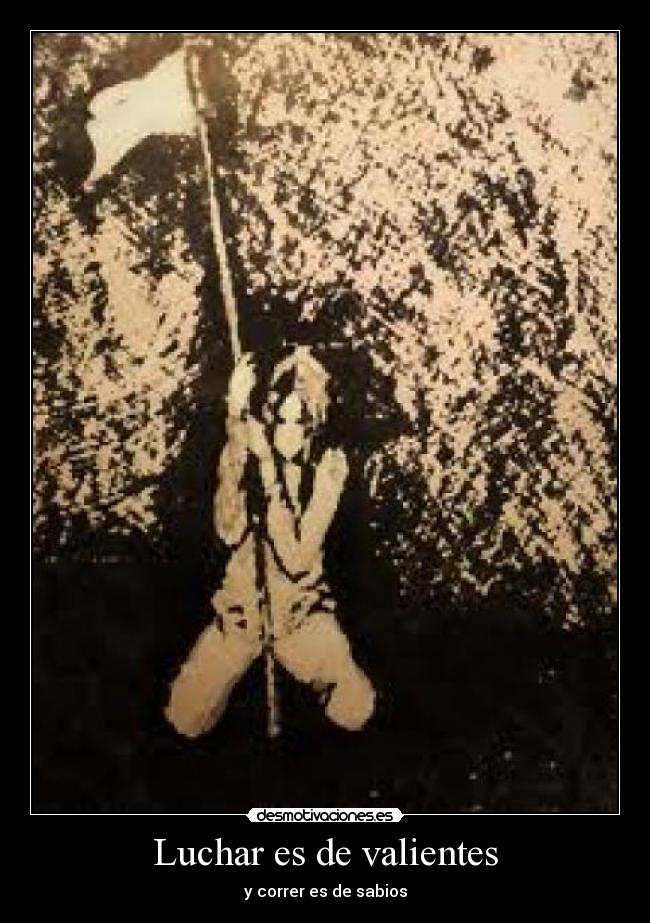 Luchar es de valientes - y correr es de sabios