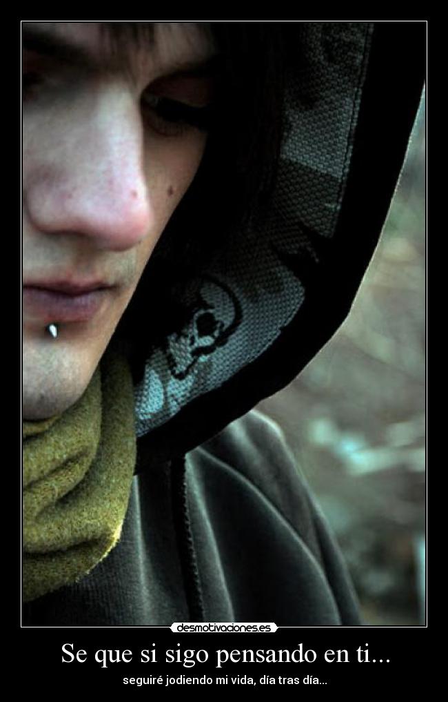 Se que si sigo pensando en ti... -
