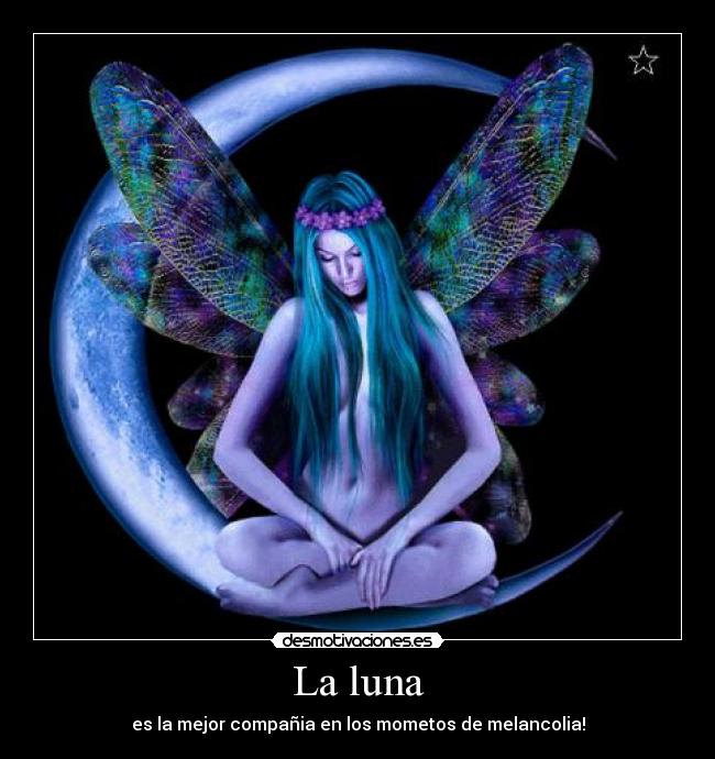 La luna - es la mejor compañia en los mometos de melancolia!