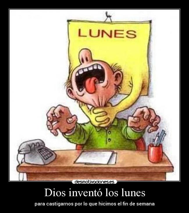Dios inventó los lunes -