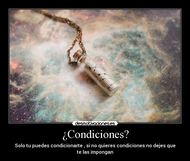 ¿Condiciones? - 