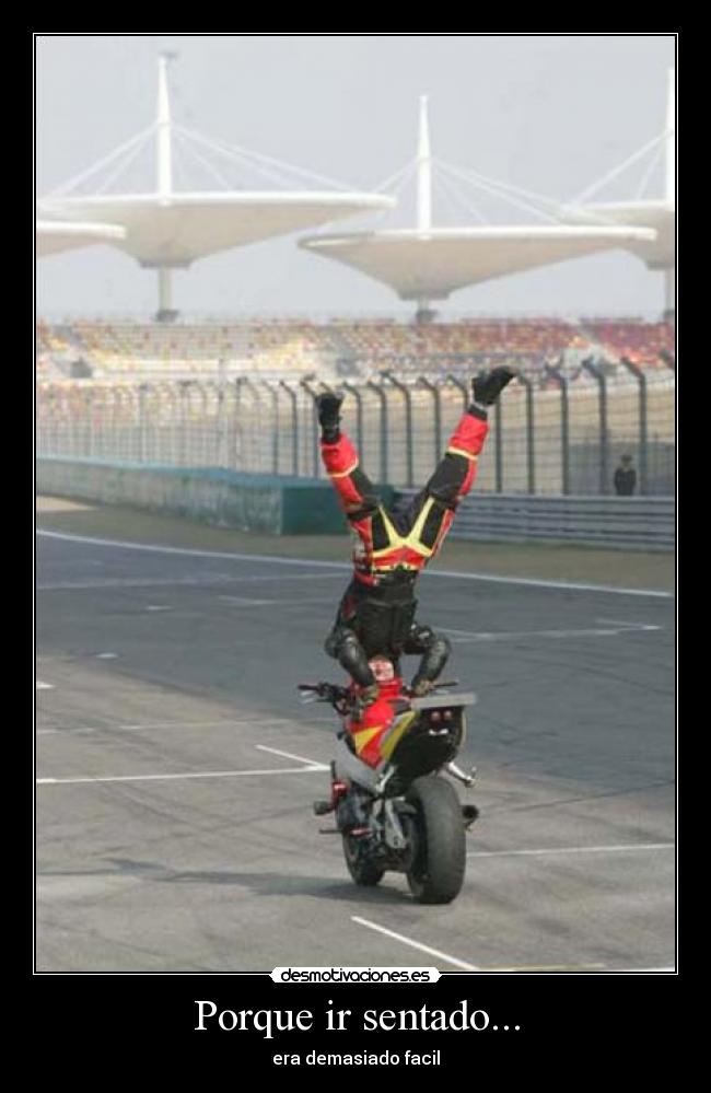 Porque ir sentado... - era demasiado facil