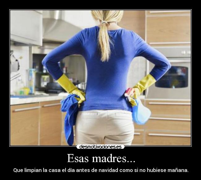 Esas madres... -