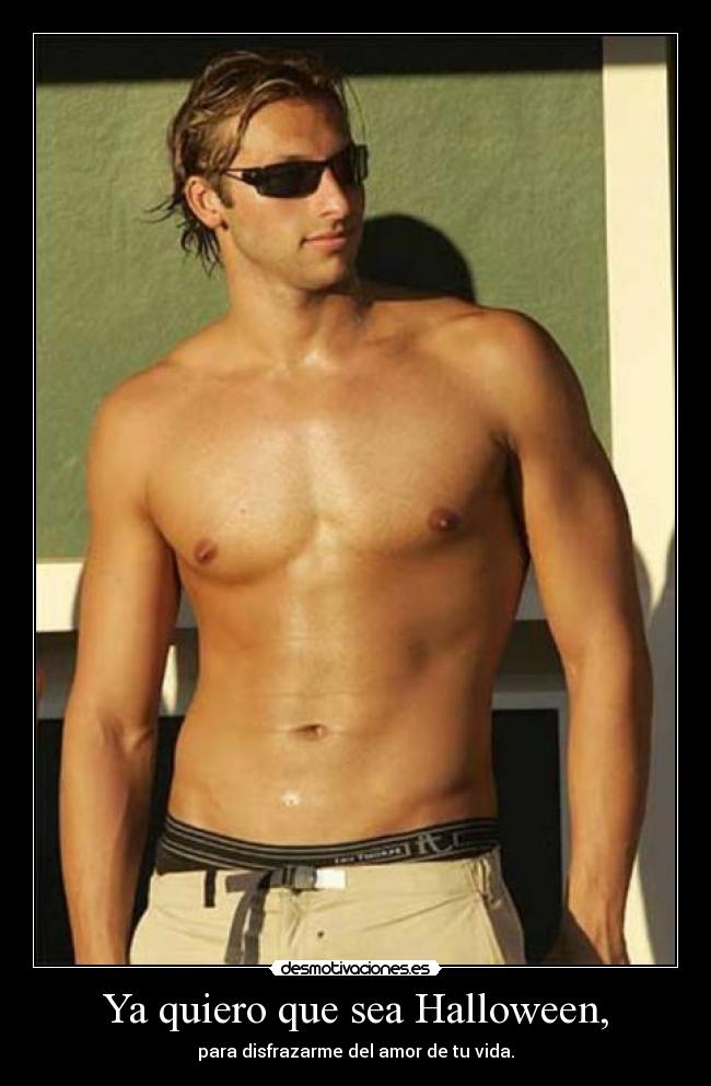 Ya quiero que sea Halloween, - para disfrazarme del amor de tu vida.