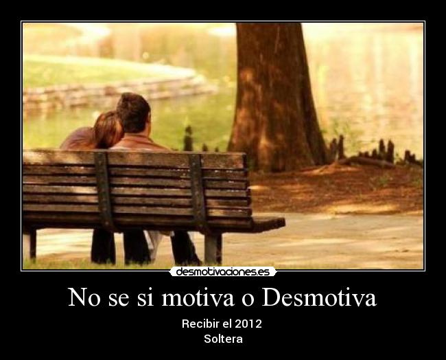 No se si motiva o Desmotiva -