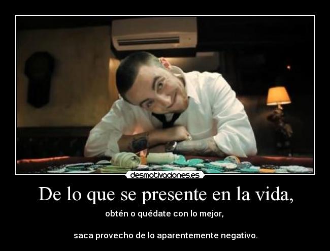 De lo que se presente en la vida, - 