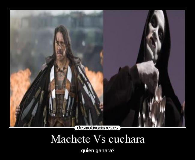 Machete Vs cuchara - quien ganara?