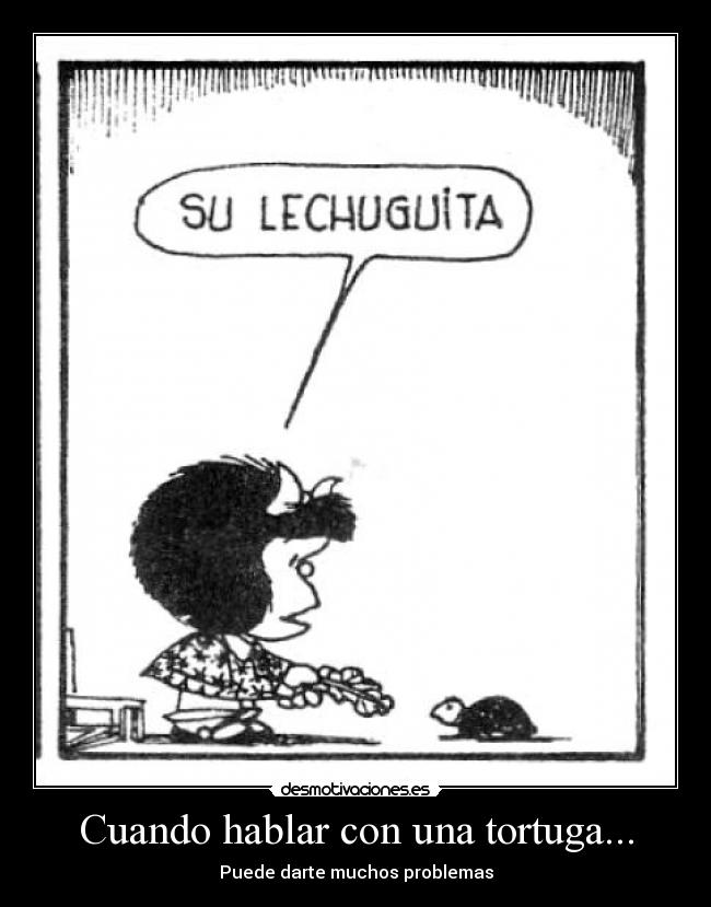 Cuando hablar con una tortuga... -