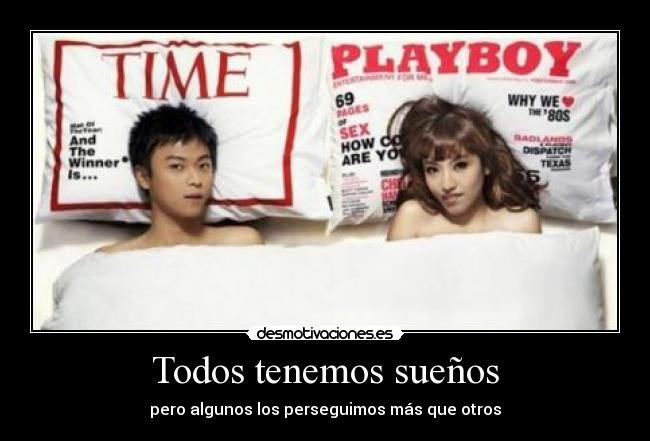 Todos tenemos sueños - pero algunos los perseguimos más que otros