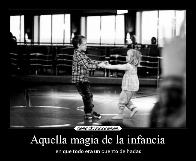 Aquella magia de la infancia -