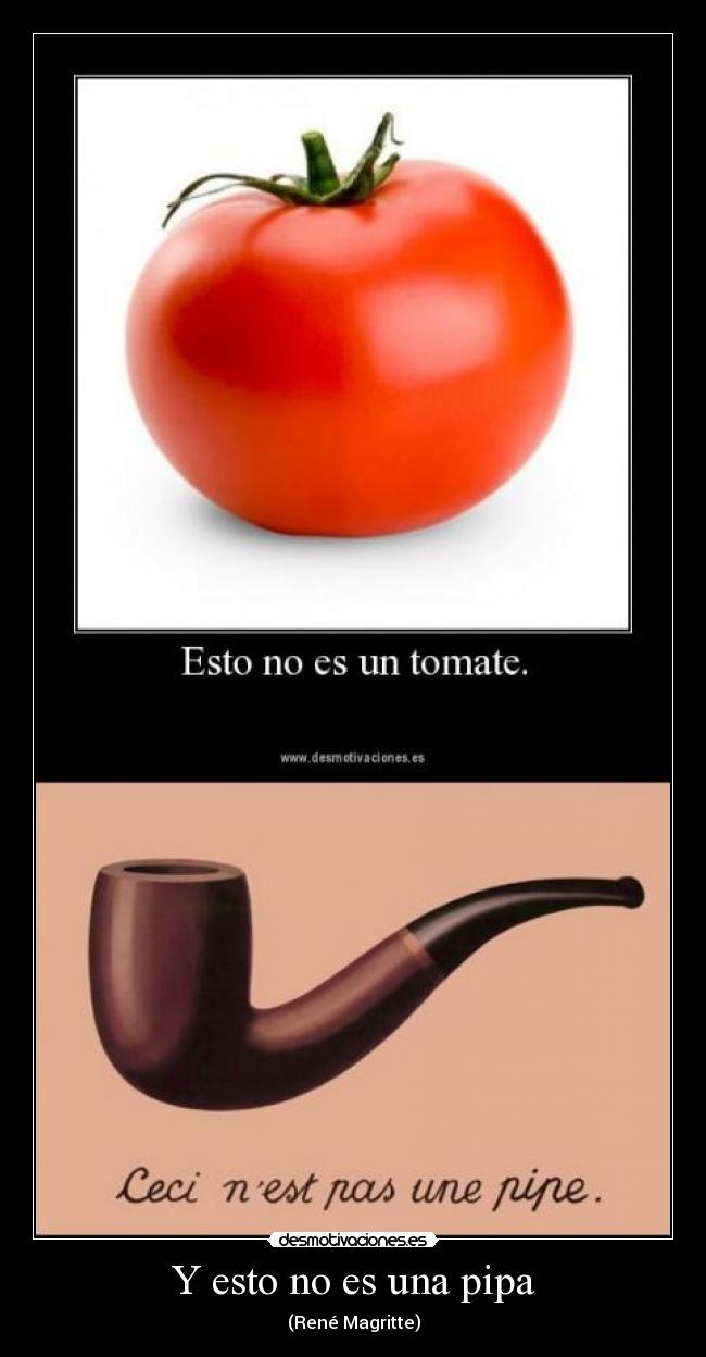 Y esto no es una pipa - (René Magritte)