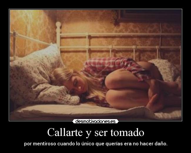 Callarte y ser tomado - 