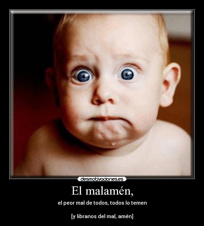 El malamén, -