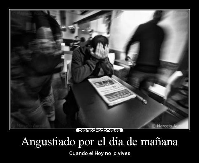 Angustiado por el día de mañana - 