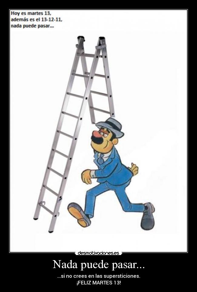 carteles robot8a supersticion supersticiones martes escalera pasar por debajo desmotivaciones desmotivaciones