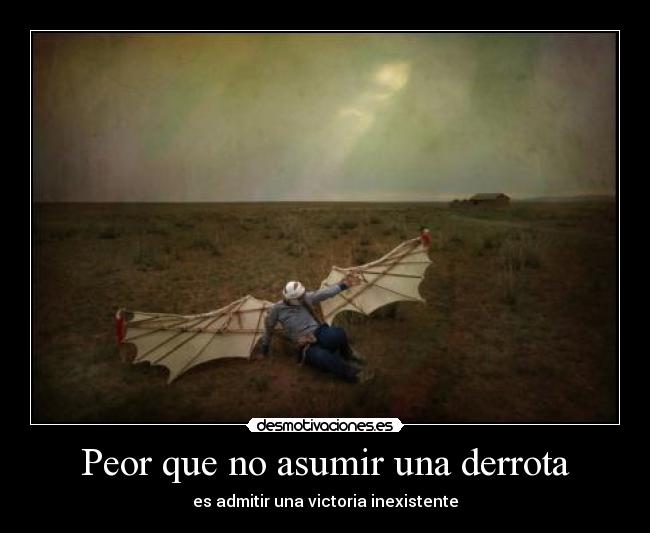 Peor que no asumir una derrota -