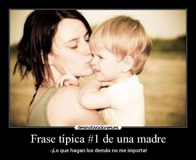 Frase típica #1 de una madre - 