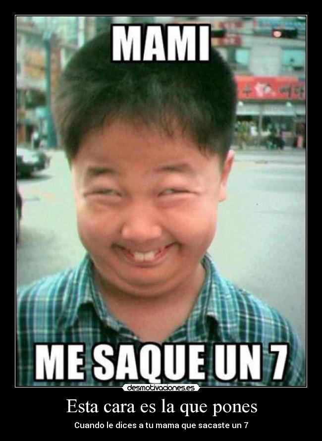 Esta cara es la que pones -