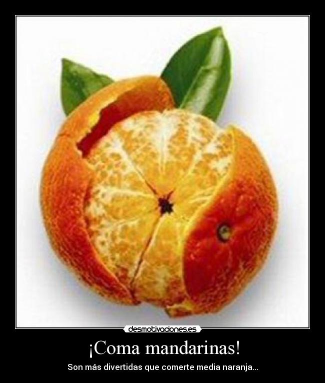 ¡Coma mandarinas! - Son más divertidas que comerte media naranja...