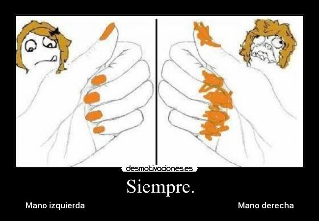 Siempre. - Mano izquierda Mano derecha