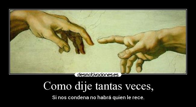 Como dije tantas veces, -