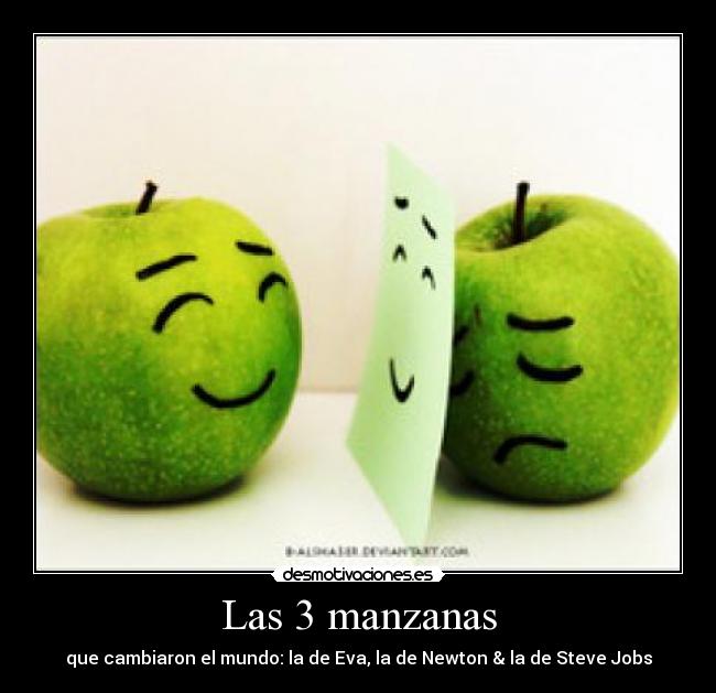 Las 3 manzanas - que cambiaron el mundo: la de Eva, la de Newton & la de Steve Jobs