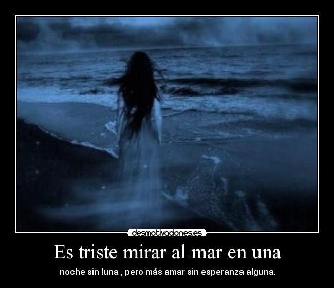 Es triste mirar al mar en una - 