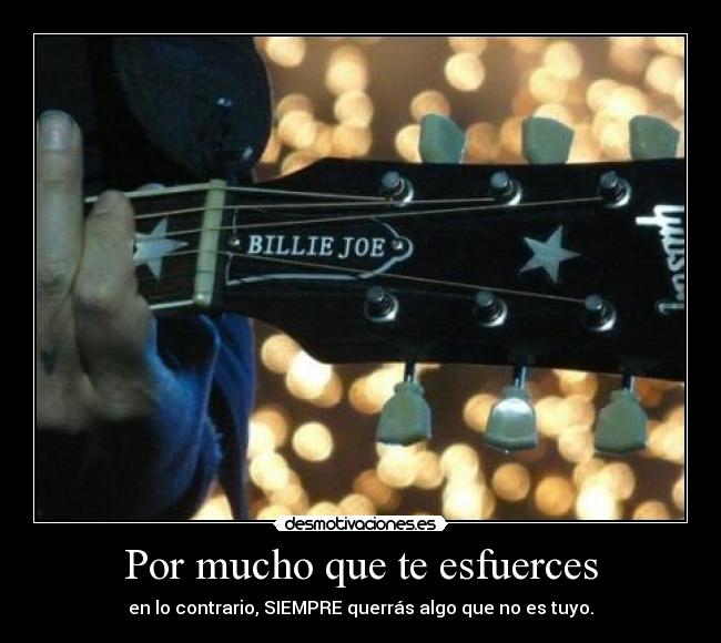 Por mucho que te esfuerces -