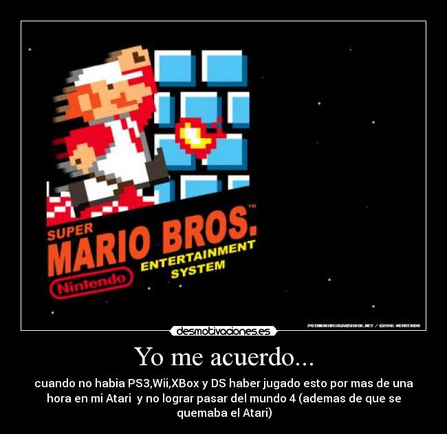 Yo me acuerdo... - cuando no habia PS3,Wii,XBox y DS haber jugado esto por mas de una
hora en mi Atari y no lograr pasar del mundo 4 (ademas de que se
quemaba el Atari)