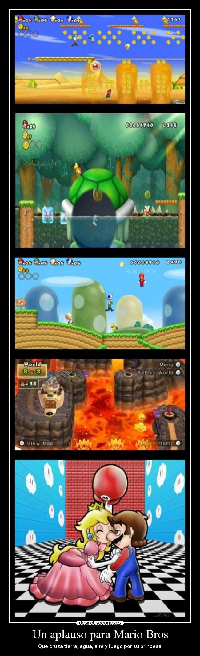 Un aplauso para Mario Bros - Que cruza tierra, agua, aire y fuego por su princesa.