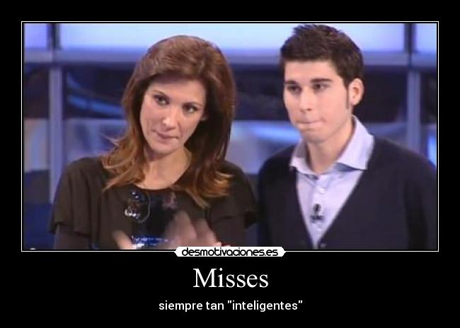 Misses - siempre tan inteligentes