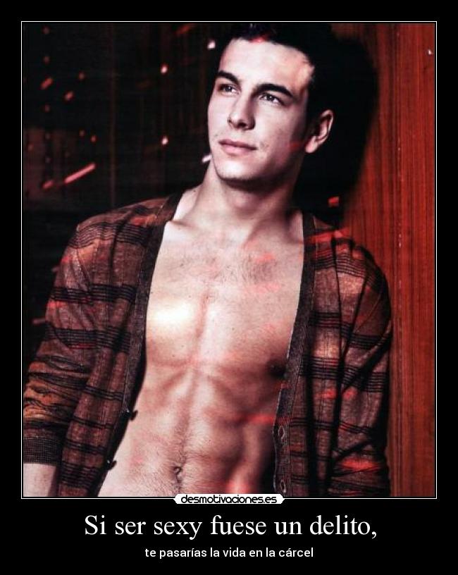 Si ser sexy fuese un delito, - 