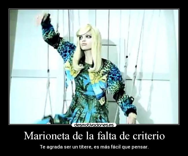 Marioneta de la falta de criterio -