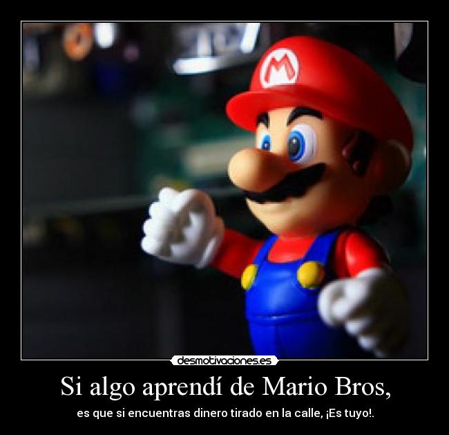 Si algo aprendí de Mario Bros, - 