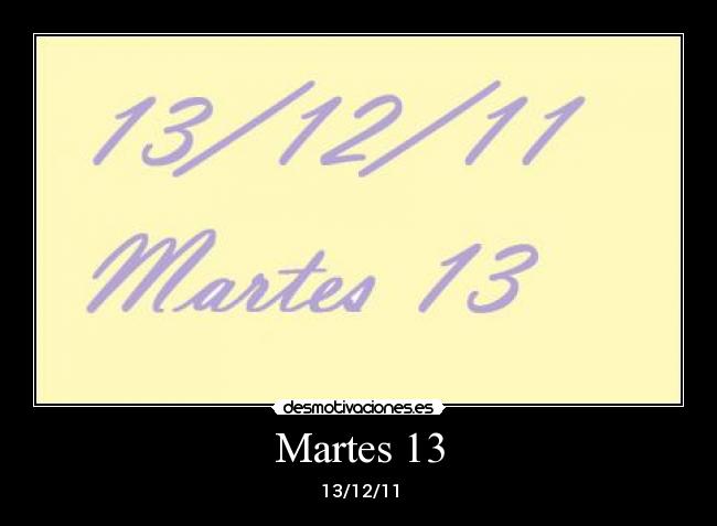 Martes 13 - 13/12/11