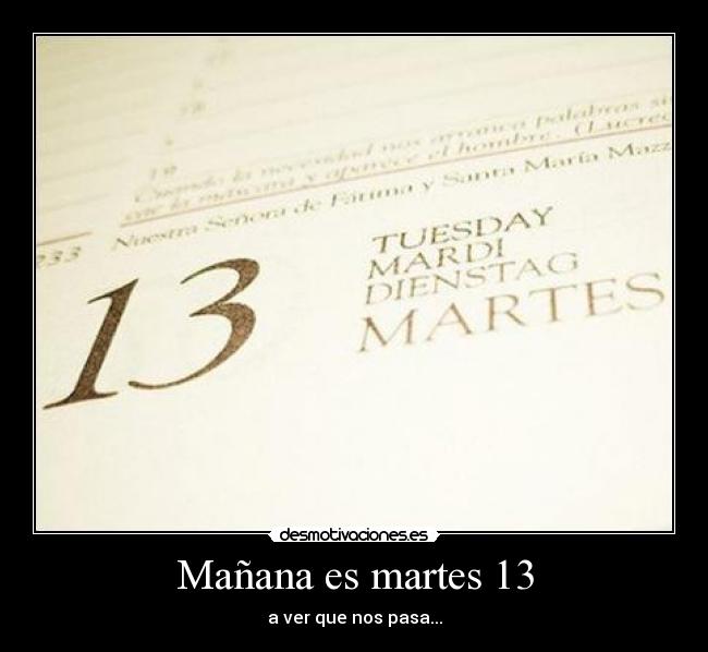 Mañana es martes 13 -