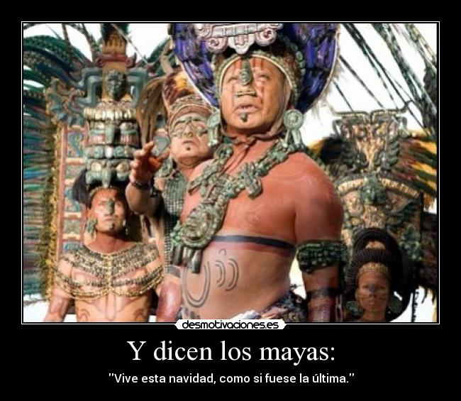 Y dicen los mayas: - 