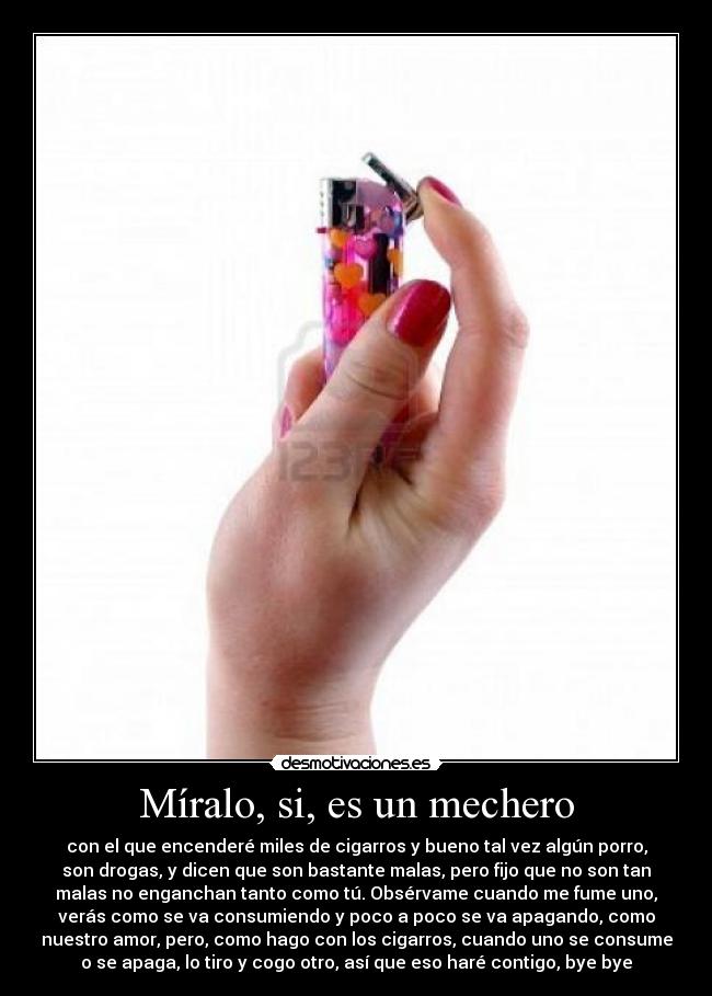 Míralo, si, es un mechero -