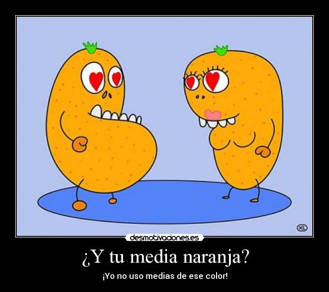 ¿Y tu media naranja? -