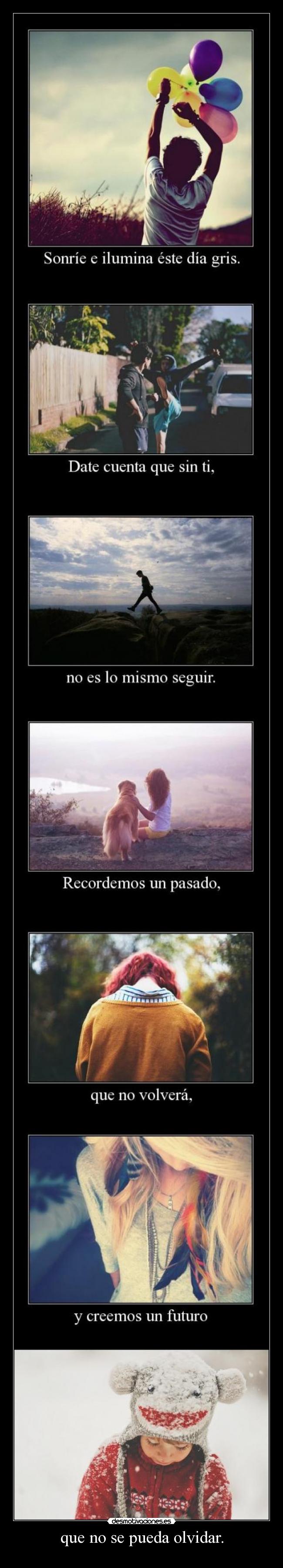 que no se pueda olvidar. -