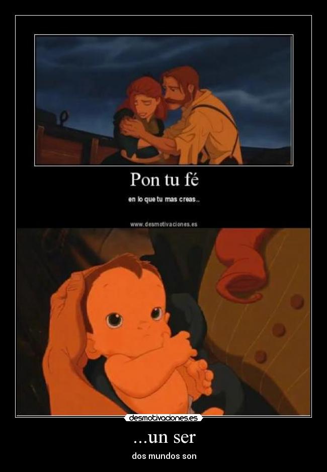 ...un ser - dos mundos son