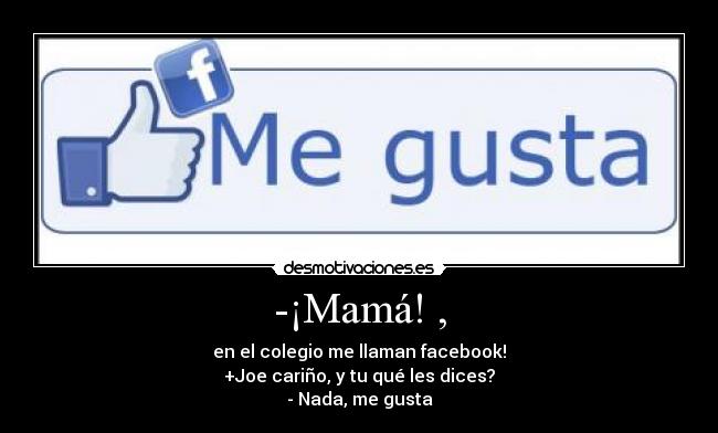 -¡Mamá! , -