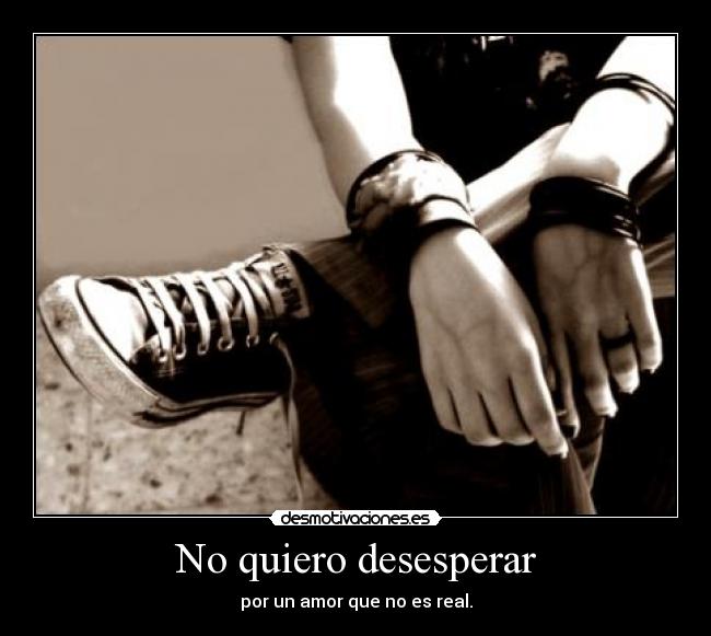 No quiero desesperar - 