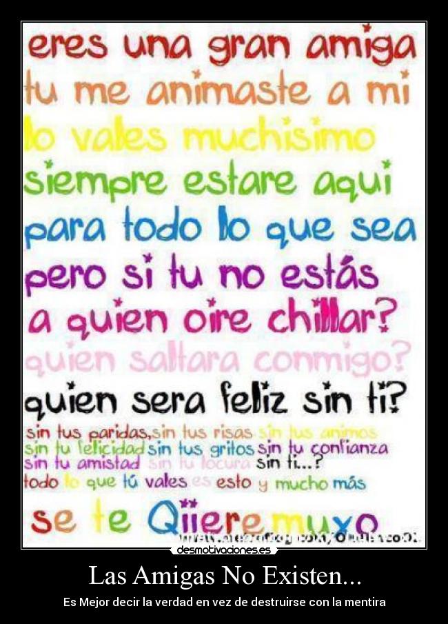 Las Amigas No Existen... - Es Mejor decir la verdad en vez de destruirse con la mentira