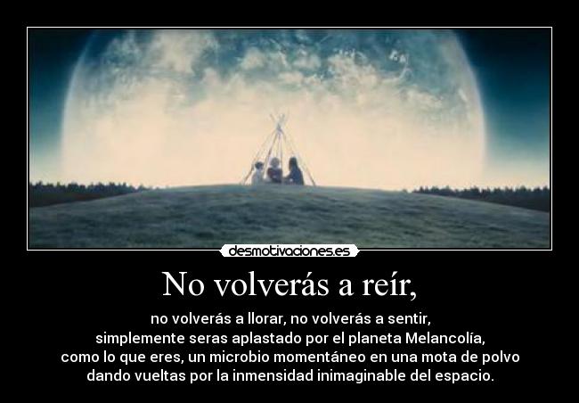 No volverás a reír, -